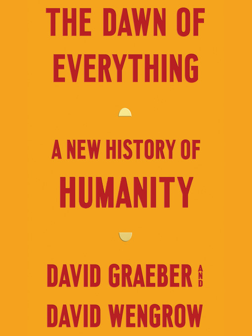 Title details for The Dawn of Everything by David Graeber - Available